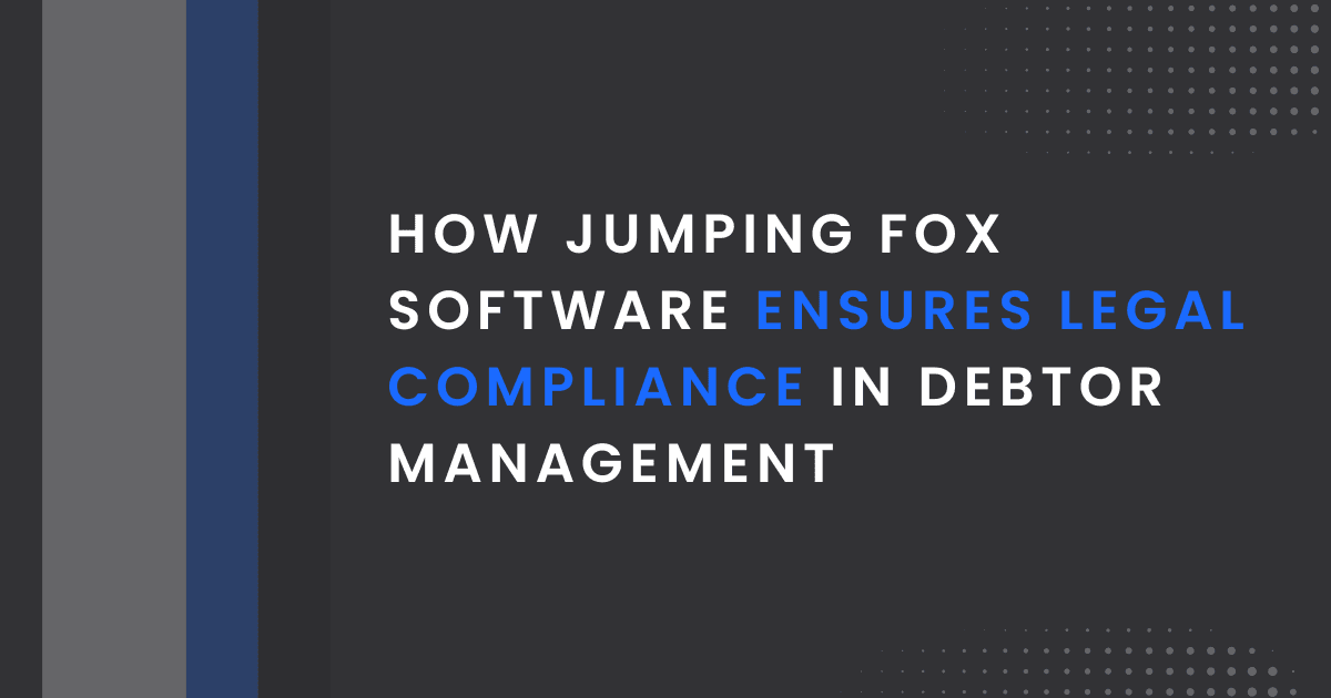 How Jumping Fox Software Ensures Legal Compliance in Debtor Management
