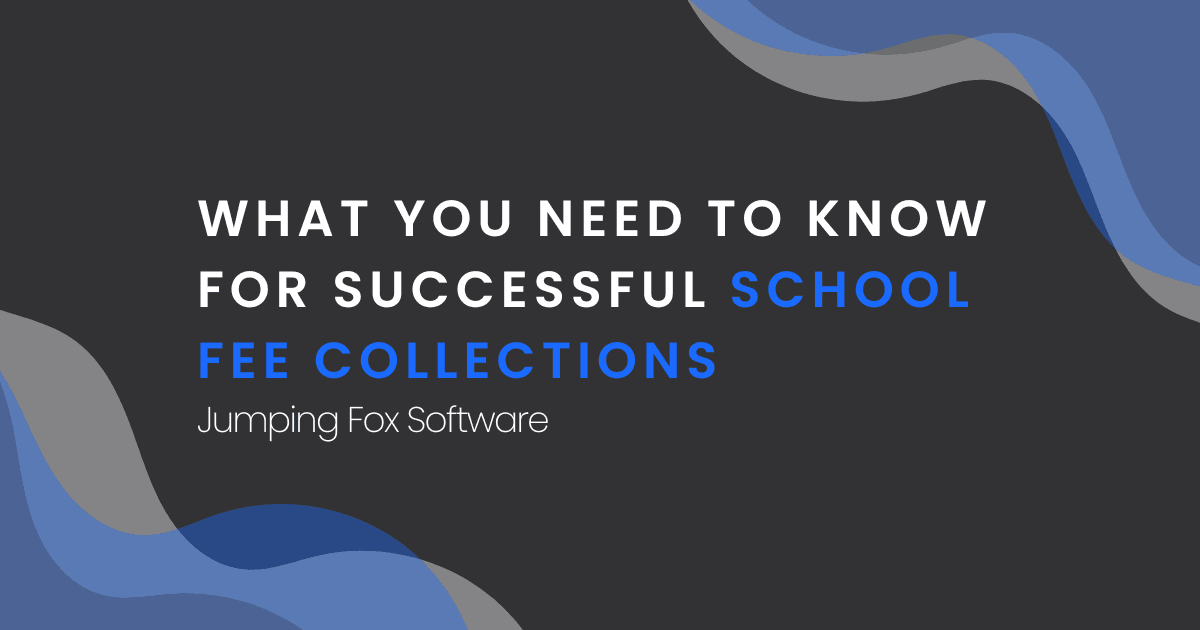 What You Need to Know for Successful School Fee Collections