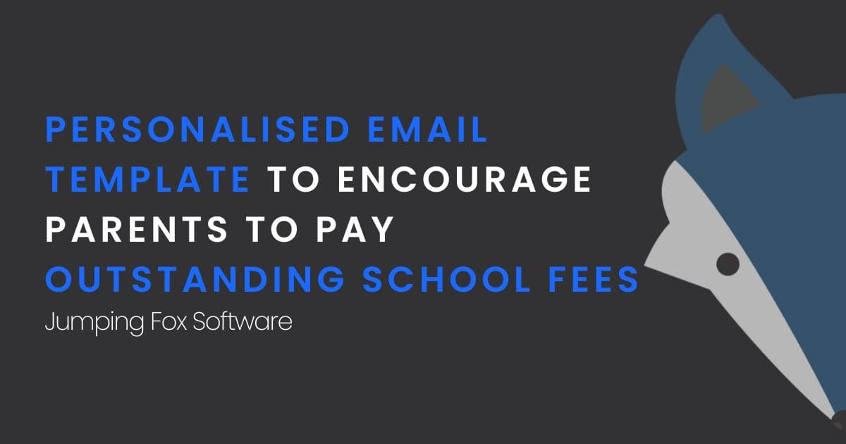 Personalised email template to encourage parents to pay outstanding school fees